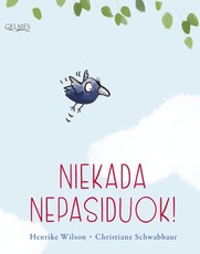 Niekada nepasiduok!