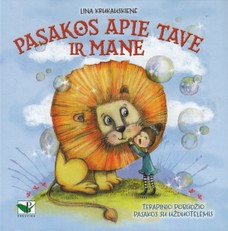 Pasakos apie tave ir mane. Terapinio pobūdžio pasakos su užduotėlėmis