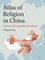 Atlas of Religion in China: Social and Geographical Contexts