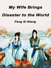 My Wife Brings Disaster to the World