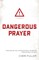 Dangerous Prayer