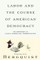 Labor and the Course of American Democracy