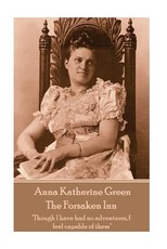 Anna Katherine Green - The Forsaken Inn