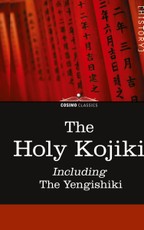 The Holy Kojiki -- Including, the Yengishiki