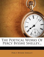 The Poetical Works Of Percy Bysshe Shelley...