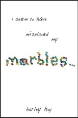 I Seem To Have Misplaced My Marbles