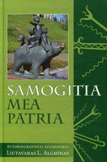 Samogitia mea patria: autobiografiniai atsiminimai