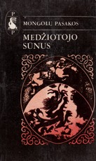 Medžiotojo sūnus. Mongolų pasakos