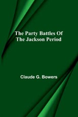 The party battles of the Jackson period
