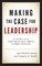 Making the Case for Leadership