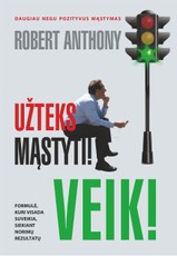 Užteks mąstyti! Veik!