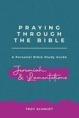 Praying Through Jeremiah & Lamentations