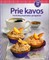 Prie kavos. Torčiukai, kepinukai, pyragaičiai