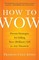 How to Wow