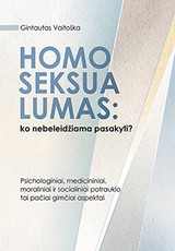 Homoseksualumas: ko nebeleidžiama pasakyti? Psichologiniai, medicininiai, moraliniai ir socialiniai potraukio tai pačiai gimčiai aspektai