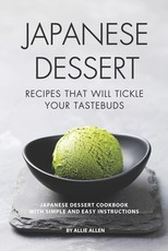 Japanese Dessert Recipes That Will Tickle Your Tastebuds