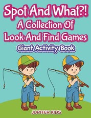 Spot And What?! A Collection Of Look And Find Games