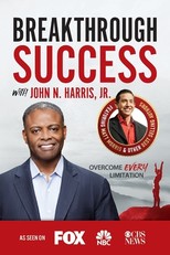 Breakthrough Success with John N. Harris, Jr.