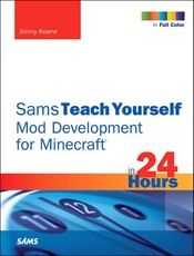 Sams Teach Yourself Mod Development for Minecraft in 24 Hours