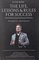 The Life, Lessons & Rules for Success