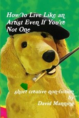 How to Live Like an Artist Even If You're Not One