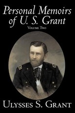 Personal Memoirs of U. S. Grant, Volume Two, History, Biography