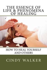 The Essence of Life & Phenomena of Healing