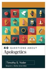 40 Questions about Apologetics