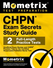 Chpn Exam Secrets Study Guide - Unofficial Exam Review and Chpn Practice Test for the Certified Hospice and Palliative Nurse Test