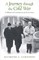 A Journey Through the Cold War