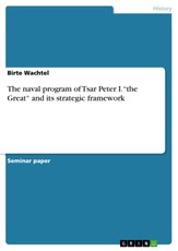 The naval program of Tsar Peter I. "the Great" and its strategic framework