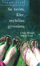 Su tavim, Kler, mylėčiau gyvenimą