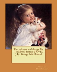 The princess and the goblin. ( children's fantasy NOVEL ) By