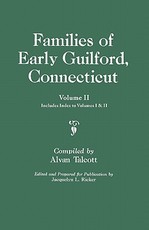 Families of Early Guilford, Connecticut. One Volume Bound in Two. Volume II. Includes Index to Volumes I & II