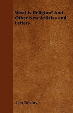 What Is Religion? And Other New Articles and Letters