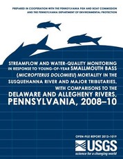 Streamflow and Water-Quality Monitoring in Response to Young-of-Year Smallmouth Bass (Micropterus dolomieu) Mortality in the Susquehanna River and Major Tributaries, with Comparisons to the Delaware and Allegheny Rivers, Pennsylvania, 2008?10