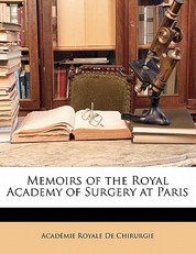 Memoirs of the Royal Academy of Surgery at Paris
