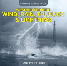 Weather for Kids - Wind, Rain, Thunder & Lightning - Children's Science & Nature