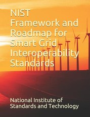 Nist Framework and Roadmap for Smart Grid Interoperability Standards