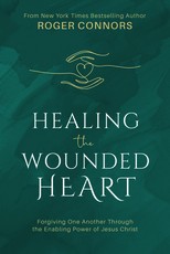 Healing the Wounded Heart: Forgiving One Another Through the Enabling Power of Jesus Christ