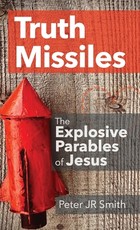 Truth Missiles - The Explosive Parables of Jesus