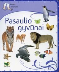 Pirmieji žingsneliai. Pasaulio gyvūnai Pirmieji žingsneliai. Pasaulio gyvūnai