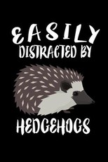 Easily Distracted By Hedgehogs