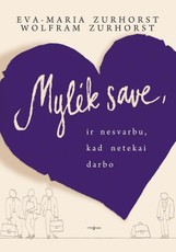Mylėk save, ir nesvarbu, kad netekai darbo