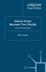 Dennis Potter: Between Two Worlds