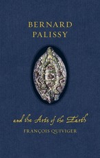 Bernard Palissy and the Arts of the Earth