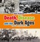 Death, Disease and the Dark Ages: Troubled Times in the Western World