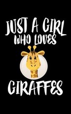Just A Girl Who Loves Giraffes