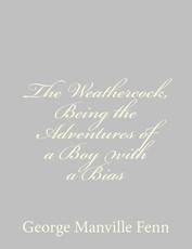The Weathercock, Being the Adventures of a Boy with a Bias