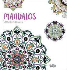 Spalvink ir džiaukis. Mandalos